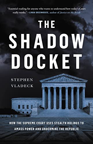 The Shadow Docket: How The Supreme Court Uses Stealth Rulings To Amass Power And Undermine The Republic #TOP7