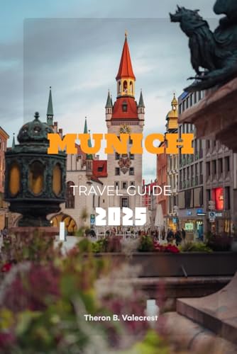 MUNICH TRAVEL GUIDE 2025 (Pathfinders: Ultimate Travel Guides)