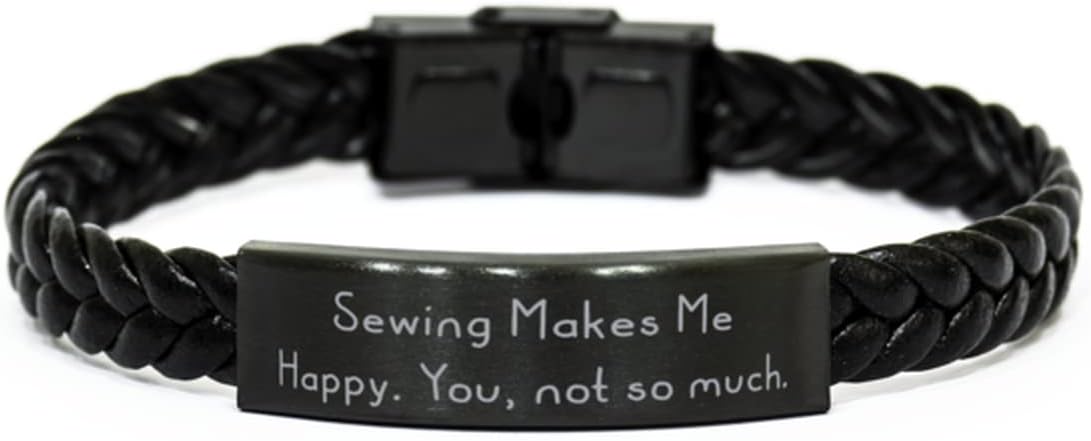 Brilliant Sewing, Sewing Makes Me Happy. You, not so Much., Holiday Braided Leather Bracelet for Sewing