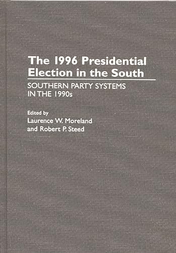 The 1996 Presidential Election in the South: Southern Party Systems in the 1990s (Collection)