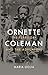 Ornette Coleman: The Territory and the Adventure