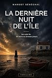 La Dernière Nuit de l'île: Un thriller psychologique pour les lecteurs de Musso, Bussi et Thilliez (Les Secrets de Noirmoutier t. 1)
