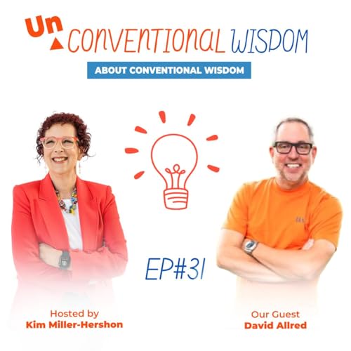 Unconventional Wisdom About Conventional Wisdom Podcast Episode Thirty one with David Allred