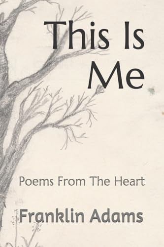 This Is Me: Poems From The Heart