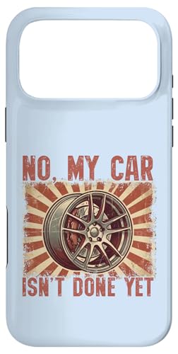 No My Car Isn't Done Yet JDM �J�[�`���[�j���O���J�j�b�N�z�C�[�� �X�}�z�P�[�X iPhone 17 Pro Max �p