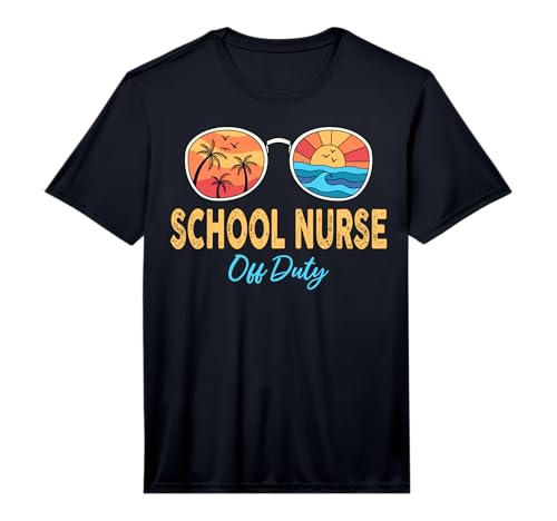 Mens School Nurse Off Duty Sunglasses Happy Last Day of School Performance T-Shirt
