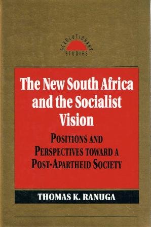 The New South Africa and the Socialist Vision: Positions and Perspectives Toward a Post-Apartheid Society (Revolutionary Studies)