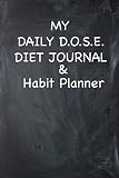  MY DAILY D.O.S.E. DIET JOURNAL & Habit Planner: THE DAILY DEVELOPMENT OF SELF EXERCISE JOURNAL