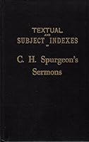 Textual and Subject Indexes of C. H. Spurgeon's Sermons in the New Park Street and Metropolitan Tabernacle Pulpits 1561861081 Book Cover