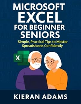 Paperback Microsoft Excel for Beginner Seniors: Simple, Practical Tips to Master Spreadsheets Confidently Book