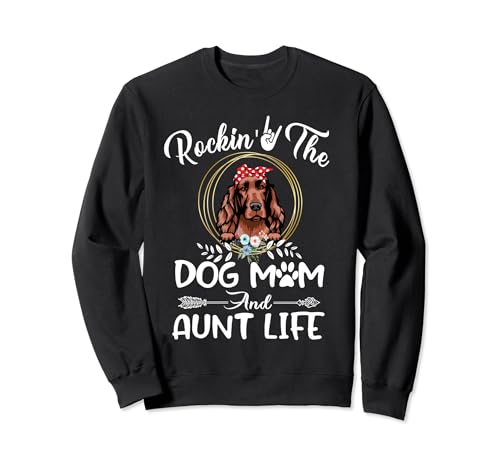Irish Setter Rocking The Dog Mom and Aunt Life Mothers Day Sudadera