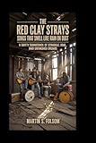 The Red Clay Strays: Songs That Smell Like Rain on Dust: A Gritty Soundtrack of Struggle, Soul, and Unfinished Dreams