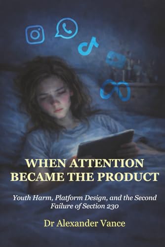 When Attention Became the Product: Youth Harm, Platform Design, and the Second Failure of Section 230