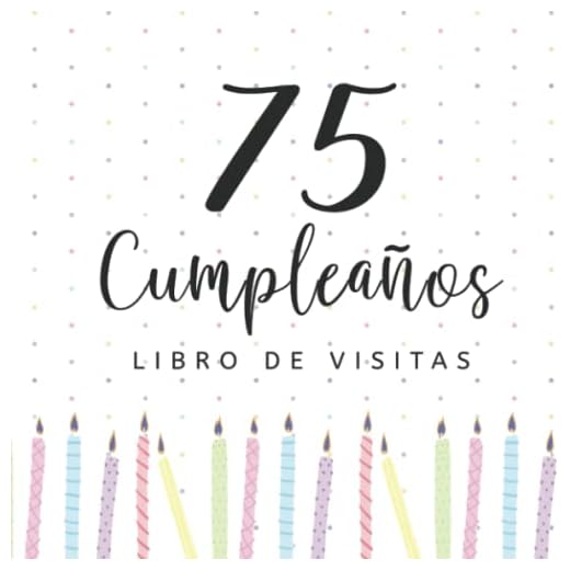 Libro de visitas 75 cumpleaños: Regalos originales para hombres, mujeres, felicitaciones, pensamientos felices, dedicatorias, deseos y fotos I Decoración para fiestas de cumpleaños