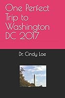 One Perfect Trip to Washington DC 2017 1520709560 Book Cover