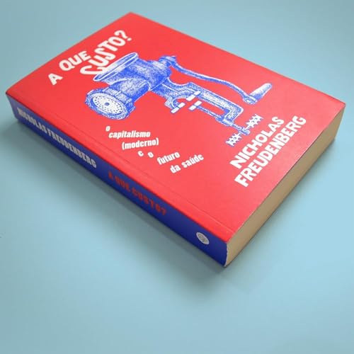 A que custo?: o capitalismo (moderno) e o futuro da saúde