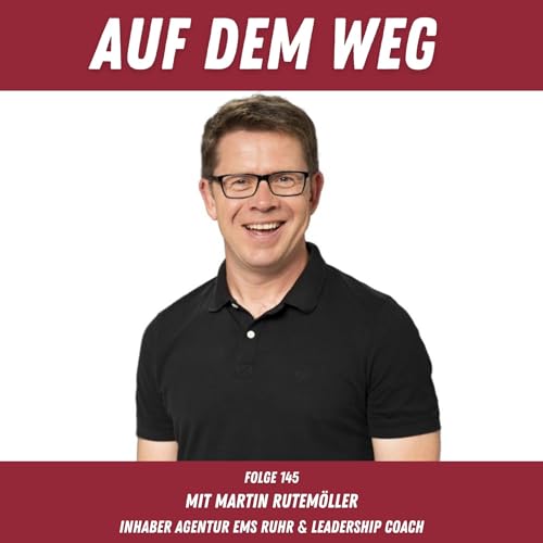 #145 Martin Rutem&ouml;ller - Inhaber Agentur EMS RUHR & Leadership Coach I Auf dem Weg mit eigenem Podcast Lebenspfade
