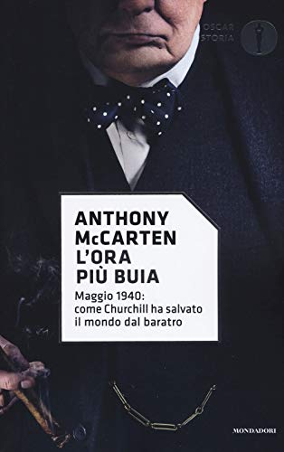 L'Ora Più Buia. Maggio 1940: Come Churchill Ha Salvato Il Mondo Dal Baratro