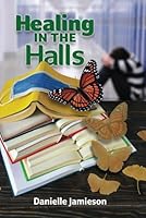 Healing In the Halls 1738057615 Book Cover