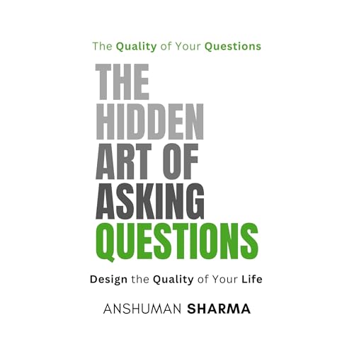 The Hidden Art of Asking Questions Audiobook By Anshuman Sharma cover art
