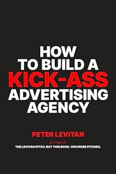 Paperback How To Build A Kick-Ass Advertising Agency Book