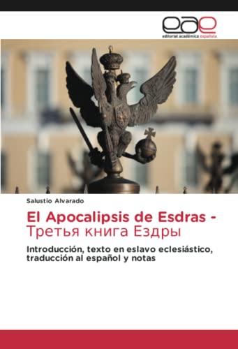 El Apocalipsis de Esdras -: Introducción, texto en eslavo eclesiástico, traducción al español y notas.DE