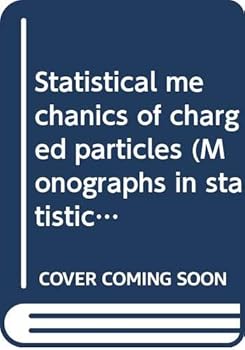 Hardcover Statistical mechanics of charged particles (Monographs in statistical physics and thermodynamics) Book