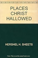 Places Christ hallowed ;: On seeing the Holy Land, B0007E9N16 Book Cover