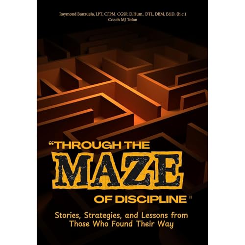 Through the Maze of Discipline Audiobook By Raymond Hosingco Banzuela, Dr. Betty Speaks, Dr. Antoinette Carole Grace Mbarga, 