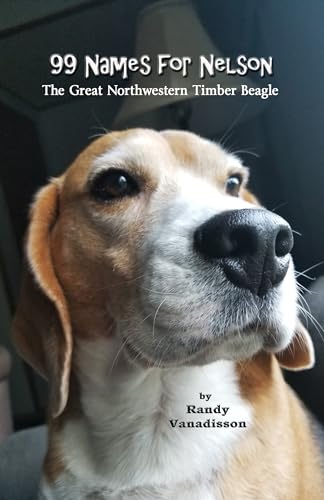 99 Names for Nelson : The Great Northwestern Timber Beagle (English Edition)
