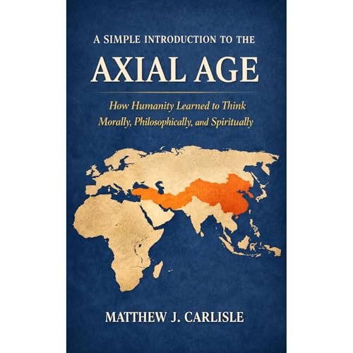 A Simple Introduction to the Axial Age Audiolibro Por Matthew J. Carlisle arte de portada