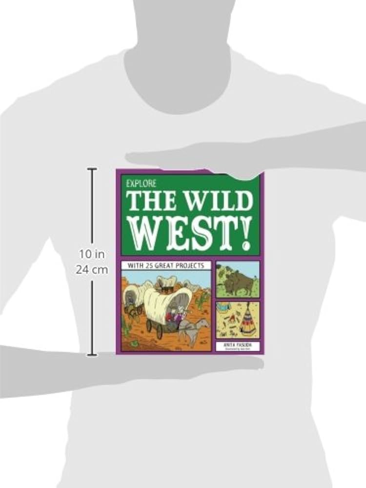 Explore the Wild West!: With 25 Great Projects (Explore Your