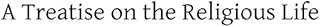 A Treatise on the Religious Life