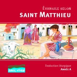 Evangile selon saint Matthieu, année A Evangile selon saint Matthieu, année A