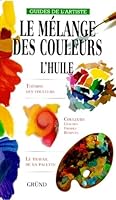 Le mélange des couleurs : l'huile 2700019946 Book Cover