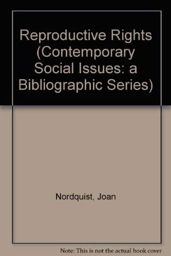 Reproductive Rights (Contemporary Social Issues: a Bibliographic Series ...
