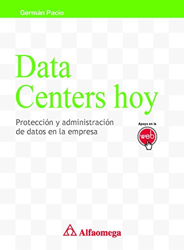 Data centers hoy - protección y administración de datos en la empresa (Spanish Edition)