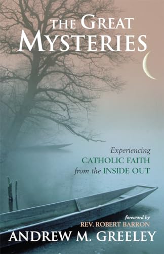 The Great Mysteries: Experiencing the Catholic Faith from the Inside Out