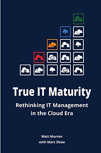 True IT Maturity: Rethinking IT Management in the Cloud Era