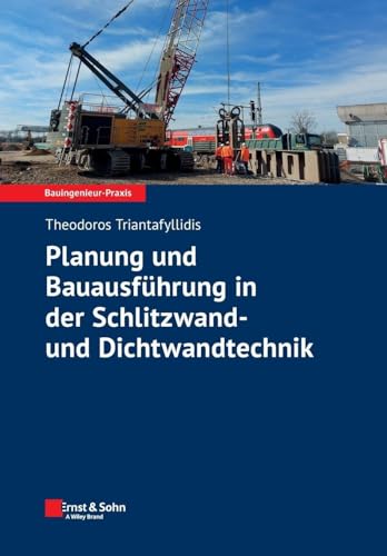 Planung und Bauausführung in der Schlitzwand- und Dichtwandtechnik (Bauingenieur-Praxis)