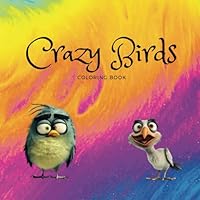 Crazy Birds Coloring Book: Funny coloring pages for kids and teens | Art and creativity | Pencils, crayons, watercolors B0D7WGYQPS Book Cover