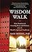 Wisdom Walk: Nine Practices for Creating Peace and Balance from the World's Spiritual Traditions