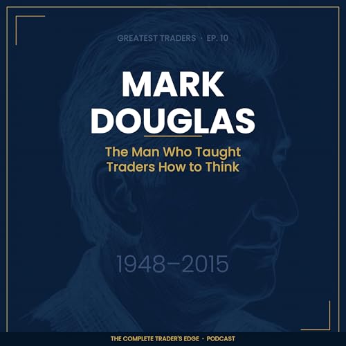 Mark Douglas: The Man Who Taught Traders How to Think | Greatest Traders EP.10
