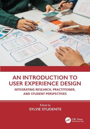 An Introduction to User Experience Design: Integrating Research, Practitioner, and Student Perspectives