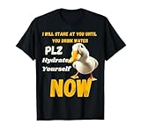 I will Stare at You Until you Drink Water Funny Duck T-Shirt