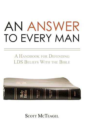An Answer to Every Man: A Handbook for Defending LDS Beliefs With the Bible