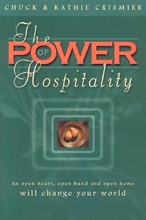 The Power of Hospitality: An Open Heart, Open Hand and Open Home Will Change Your World