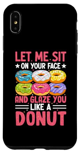 Custodia per iPhone XS Max Donut - Let Me Sit on Your Face and Glaze You Like a Donut