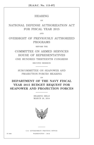Hearing on National Defense Authorization Act for Fiscal Year 2015 and oversight of previously authorized programs before the Committee on Armed ... second session : Subcommittee on Seapower