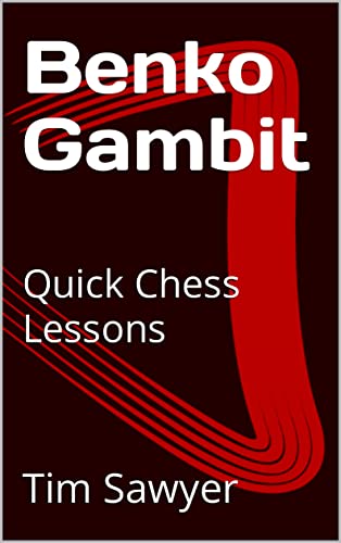 Benko Gambit: Quick Chess Lessons (Sawyer Quick Chess Lessons Book 5)